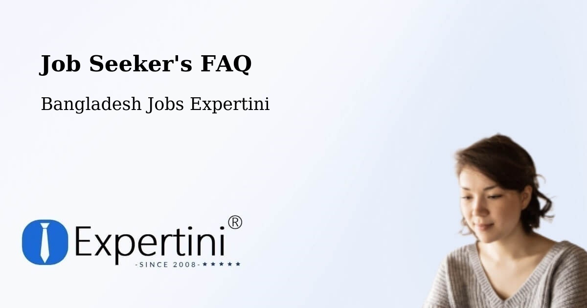 Job Seeker FAQ – Hājīganj - Bangladesh Jobs Expertini